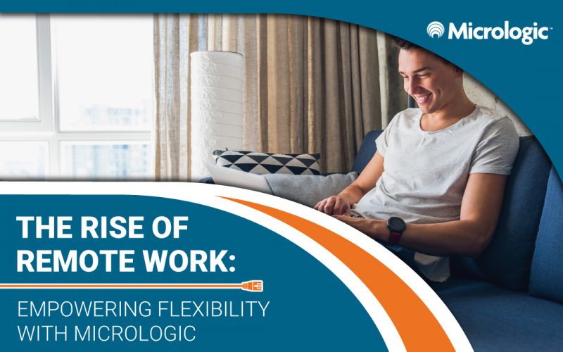 The Rise of Remote Work: Empowering Flexibility with Micrologic - Micrologic